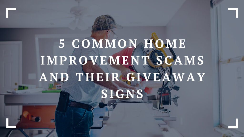 5 common home improvement scams and their giveaway signs