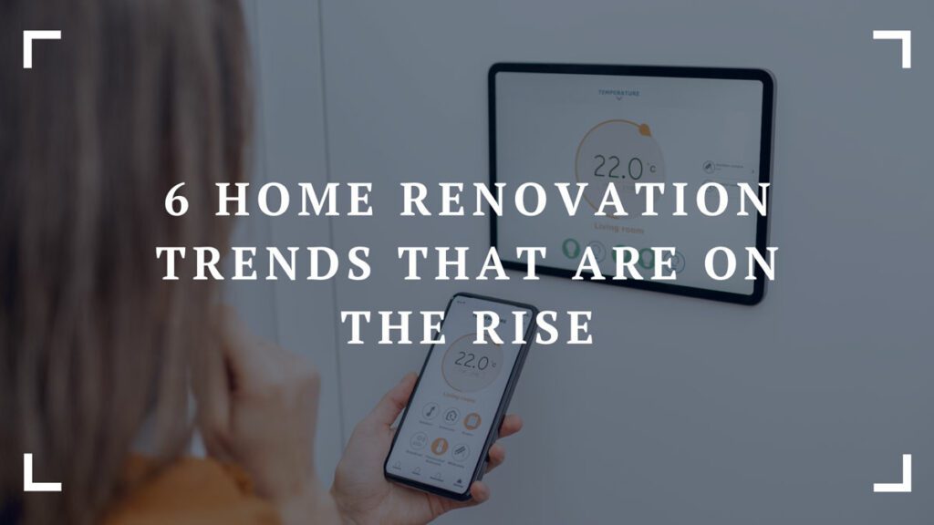 6 home renovation trends that are on the rise