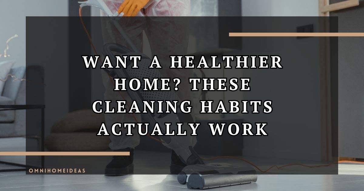 A Comprehensive Guide To Maintaining A Clean And Healthy Home Environment