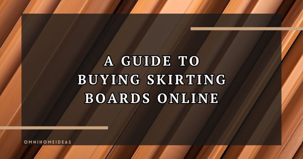 a guide to buying skirting boards online