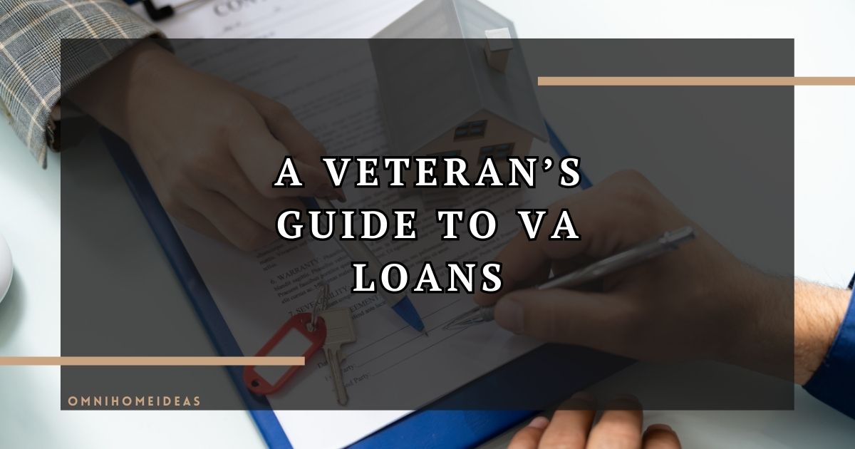 a veteran’s guide to va loans