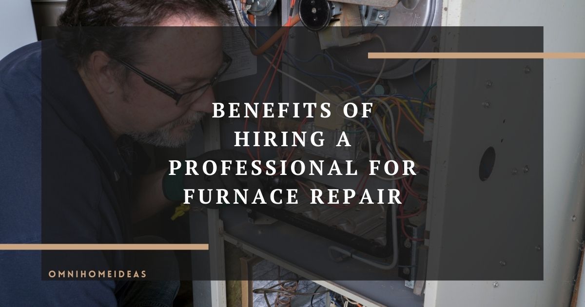 benefits of hiring a professional for furnace repair