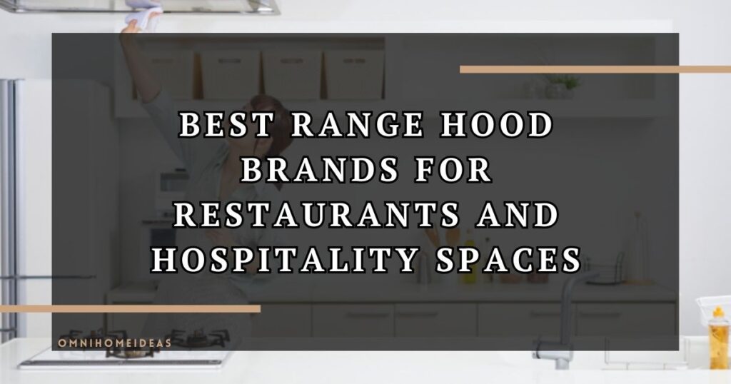 Best Range Hood Brands For Restaurants And Hospitality Spaces