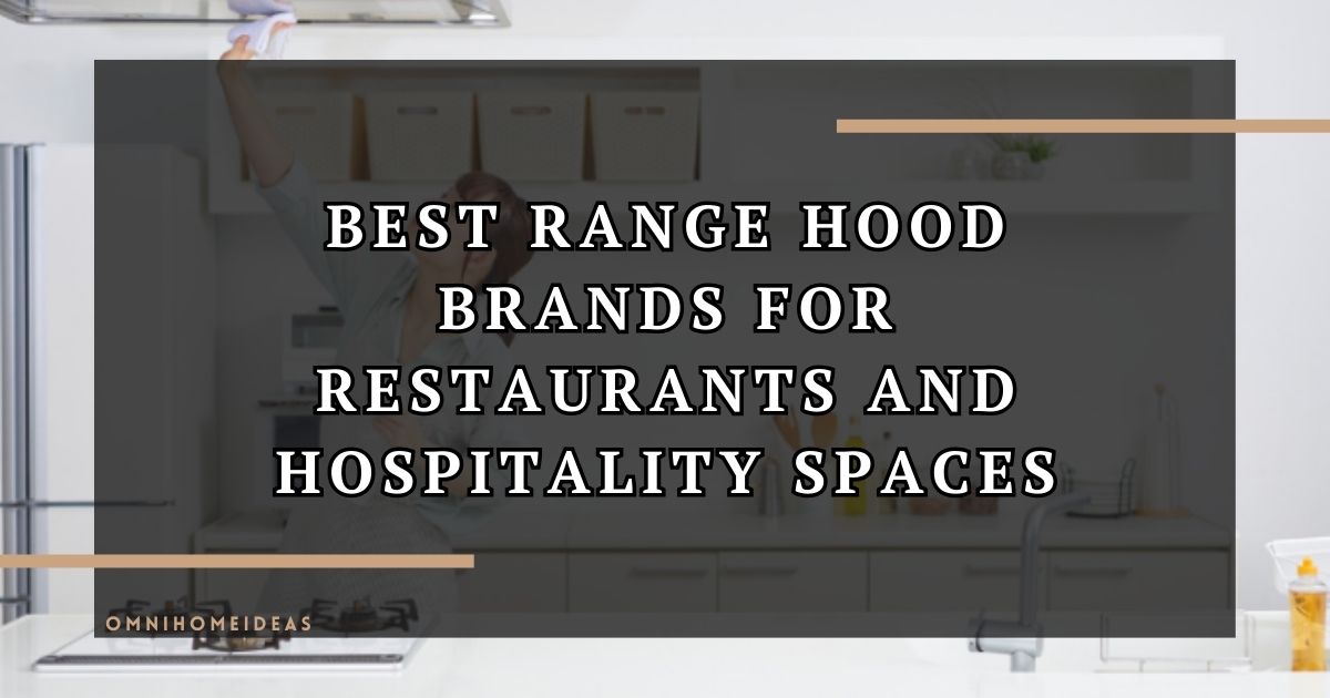 Best Range Hood Brands For Restaurants And Hospitality Spaces