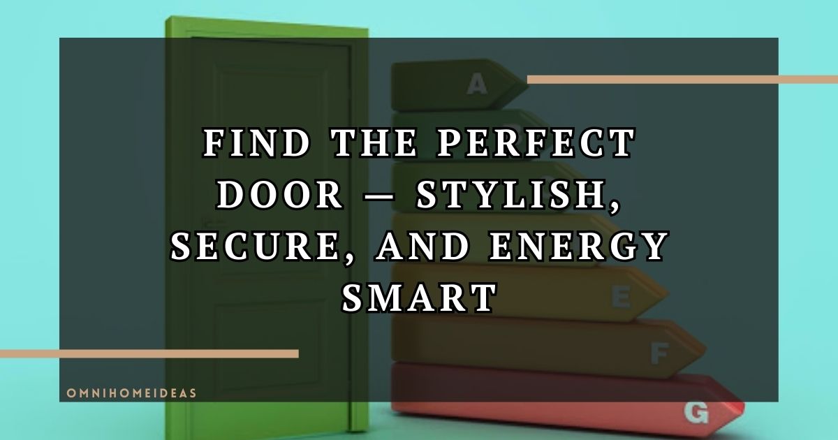 Boost Your Home’s Energy Efficiency With Door Installations