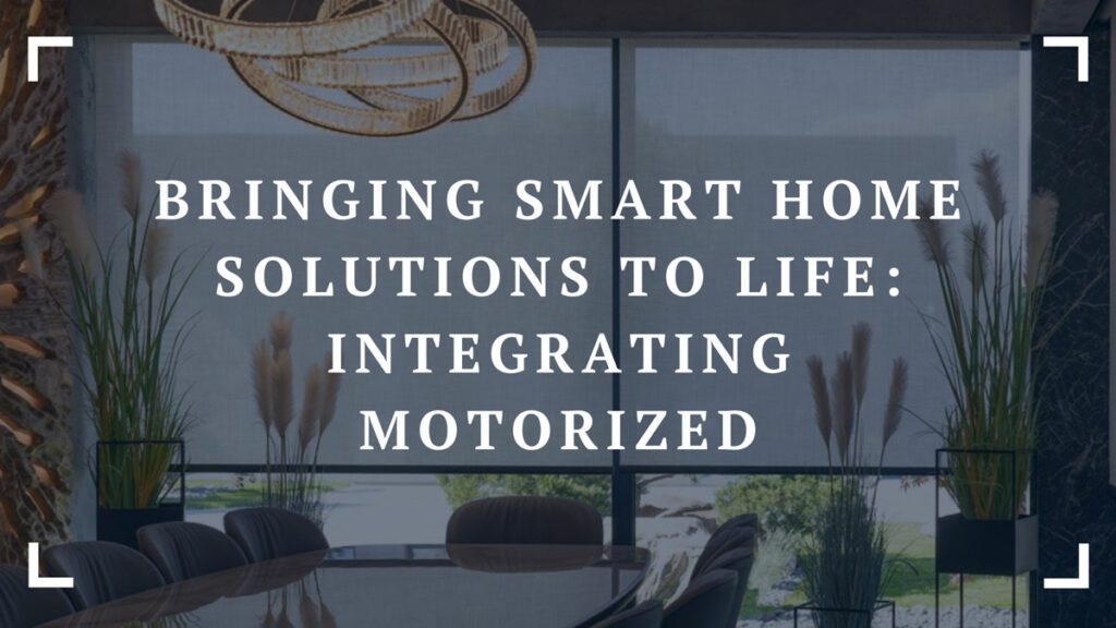 bringing smart home solutions to life integrating motorized