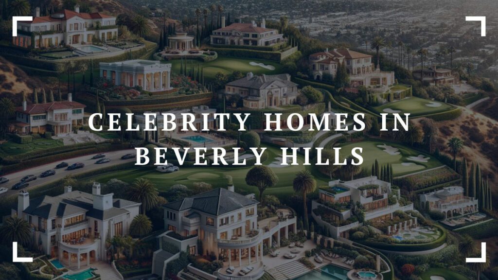 celebrity homes in beverly hills