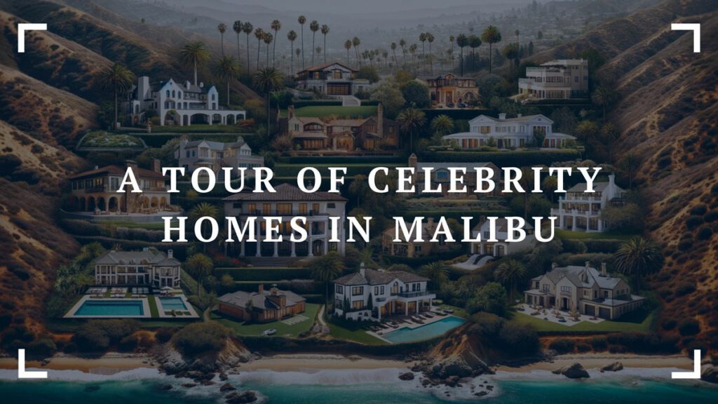 celebrity homes in malibu