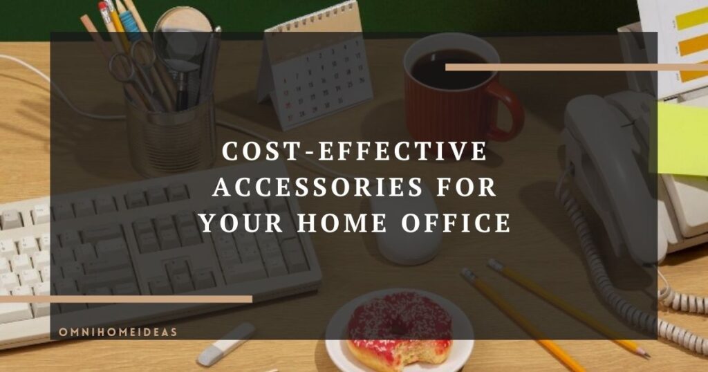 cost effective accessories for your home office