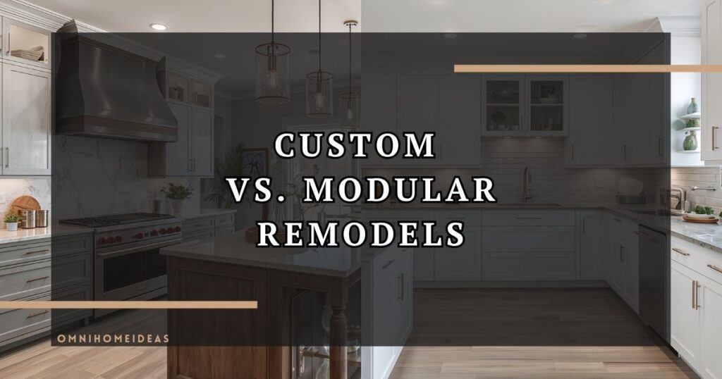 Custom Vs. Modular Remodels