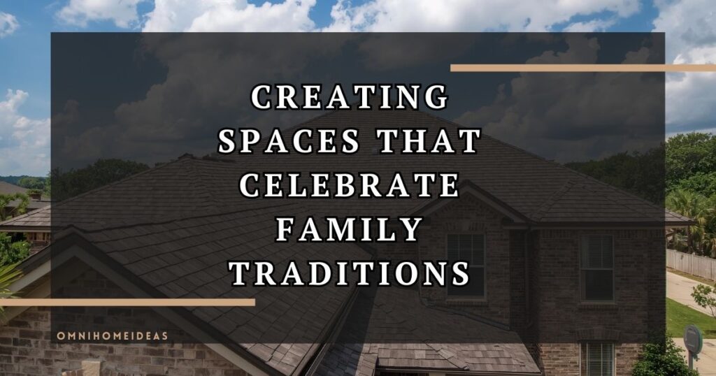 Designing With Purpose How Our Surroundings Help Us Honor Family Traditions