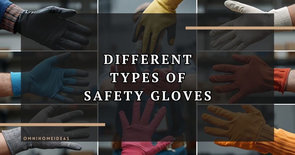 Different Types Of Safety Gloves And Their Uses