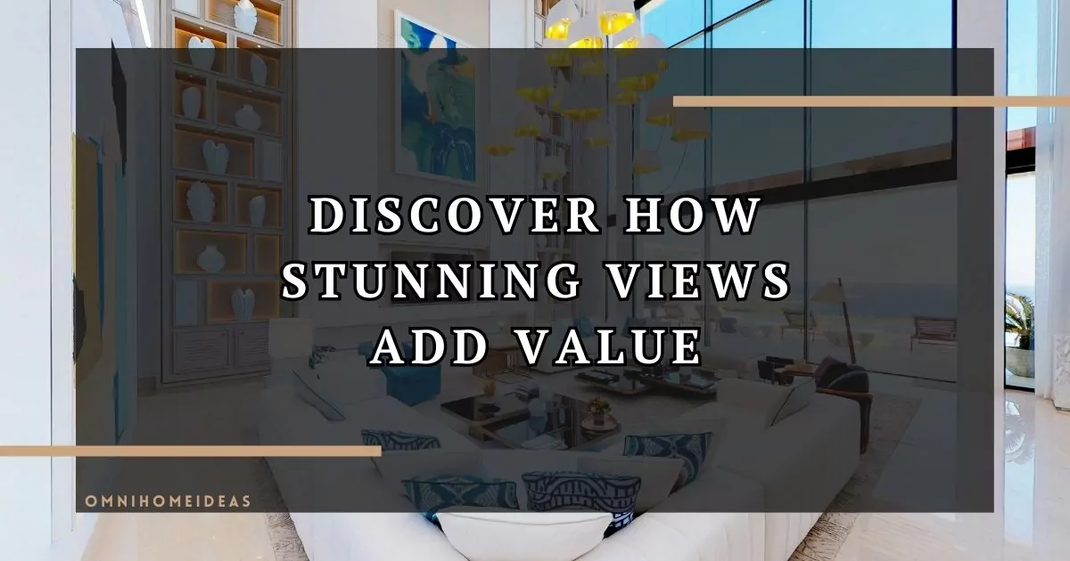 discover how stunning views add value