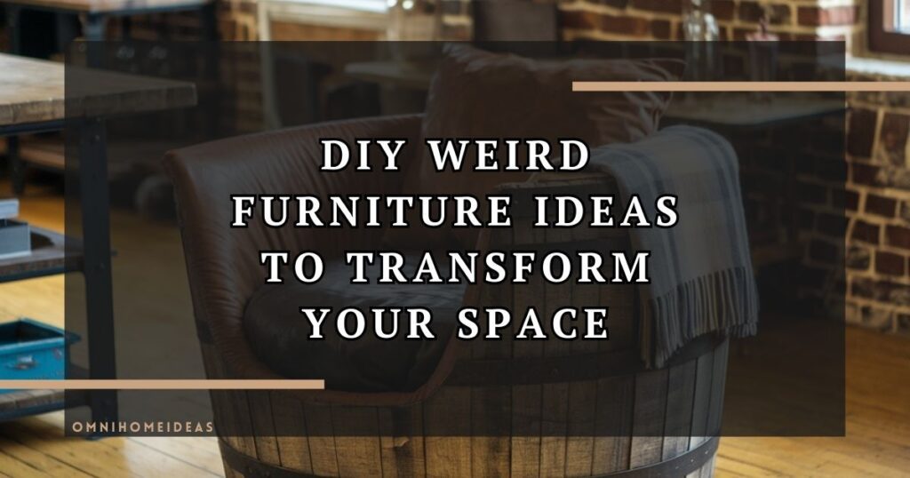 diy weird furniture ideas to transform your space