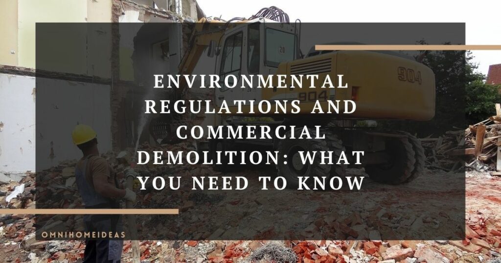 environmental regulations and commercial demolition what you need to know