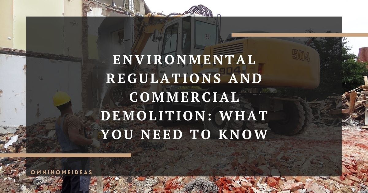 environmental regulations and commercial demolition what you need to know