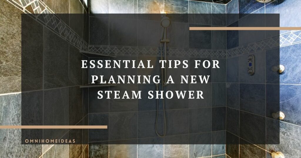 essential tips for planning a new steam shower
