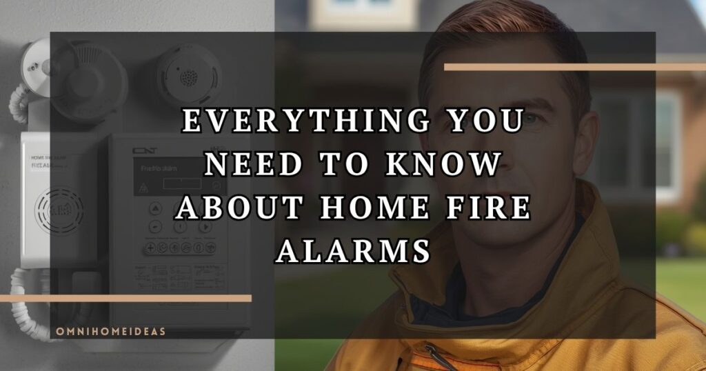 Everything You Need To Know About Home Fire Alarms