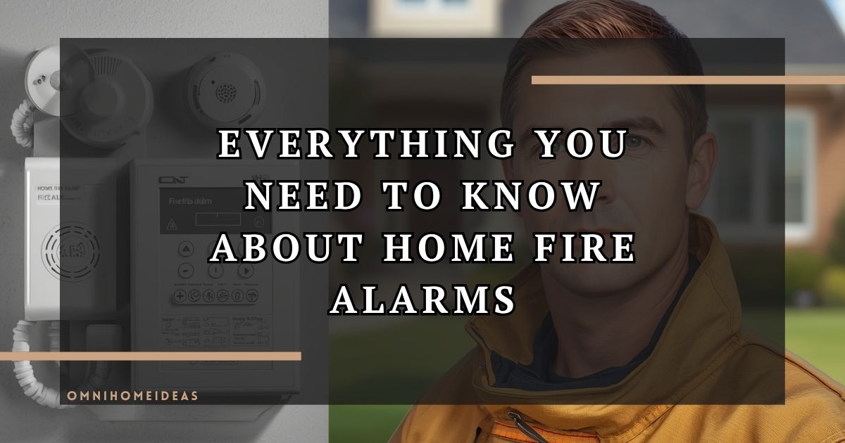 Everything You Need To Know About Home Fire Alarms