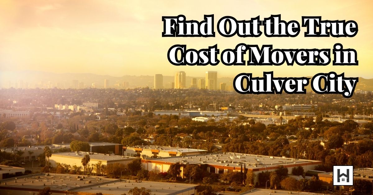 find out the true cost of movers in culver city