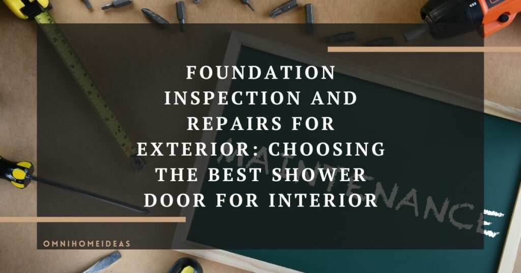 foundation inspection and repairs for exterior choosing the best shower door for interior