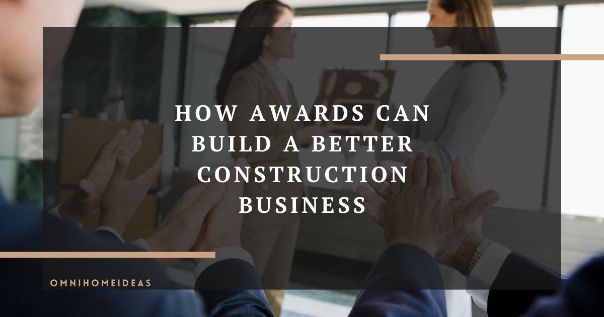 how awards can build a better construction business