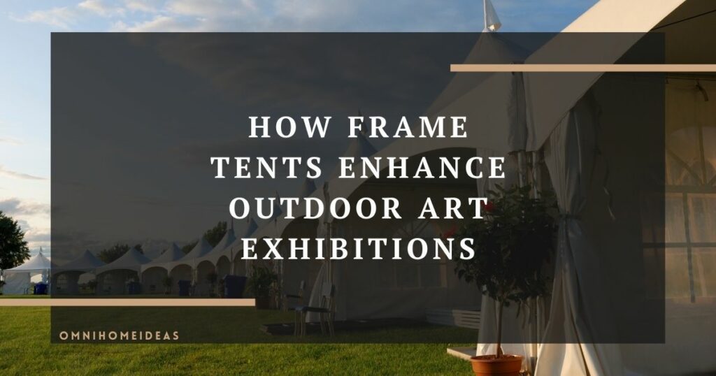 how frame tents enhance outdoor art exhibitions