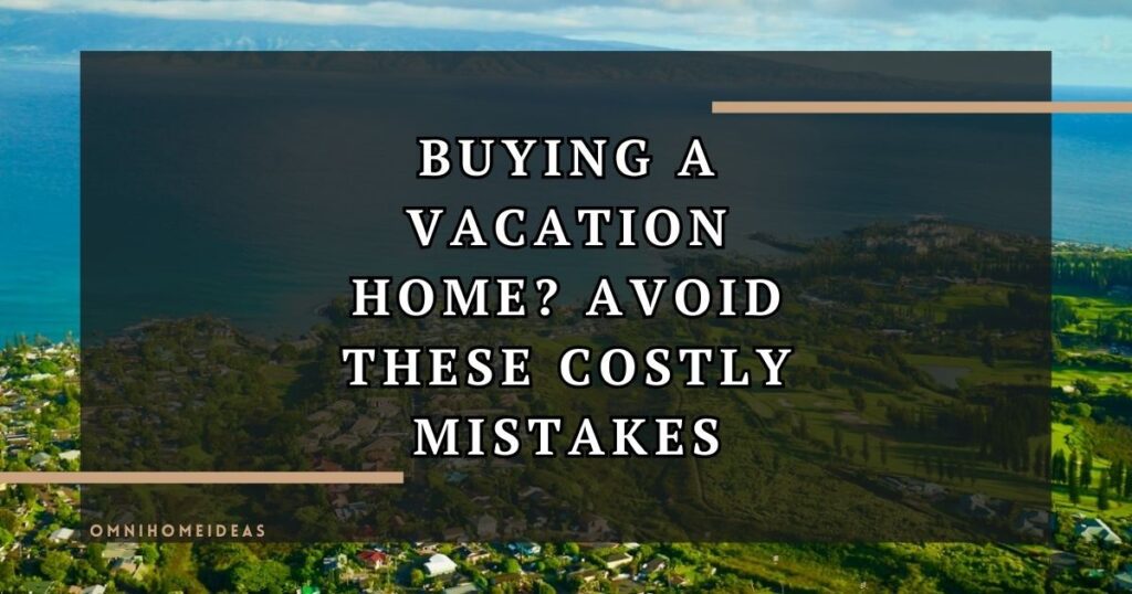 How To Avoid Mistakes When Buying In High Demand Vacation Markets