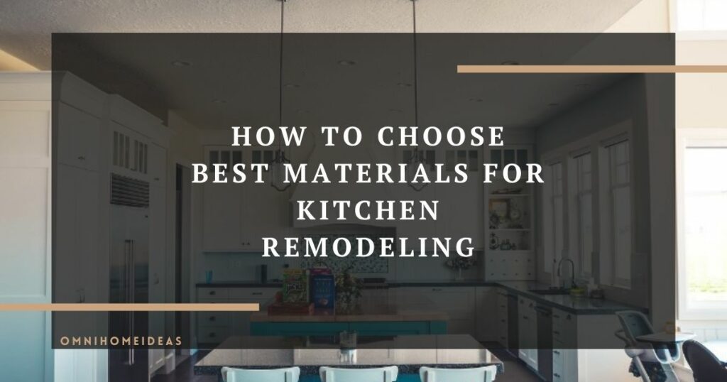 how to choose best materials for kitchen remodeling