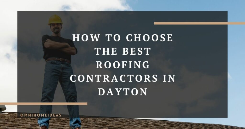 how to choose the best roofing contractors in dayton