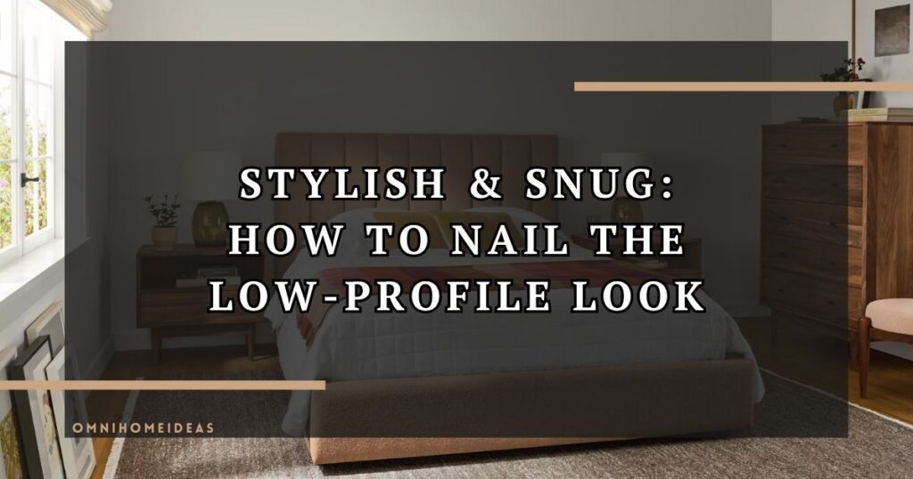 How To Create A Sleek, Low Profile Look Without Losing Comfort