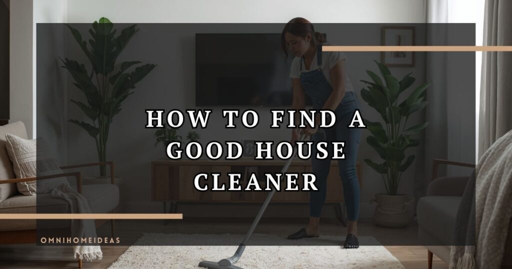 How To Find A Good House Cleaner