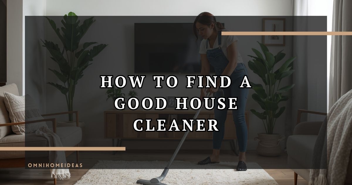 How To Find A Good House Cleaner