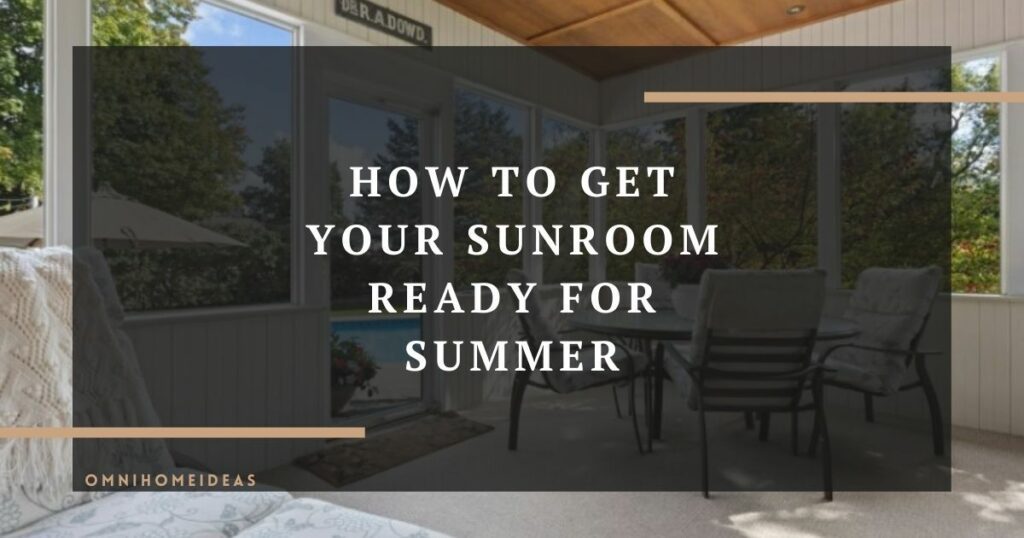 how to get your sunroom ready for summer