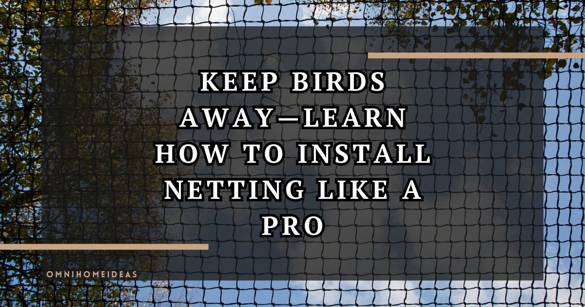 how to install netting like a pro