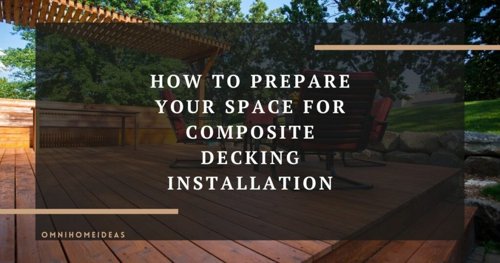 how to prepare your space for composite decking installation