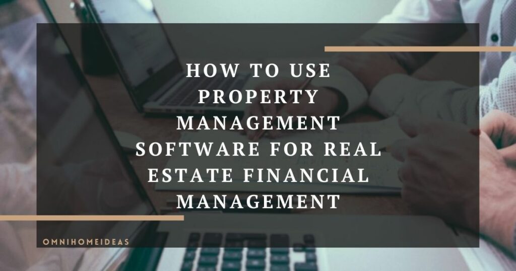 how to use property management software for real estate financial management