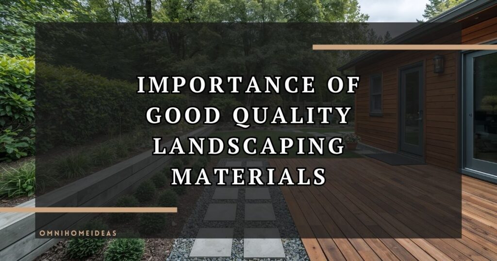 Importance Of Good Quality Landscaping Materials