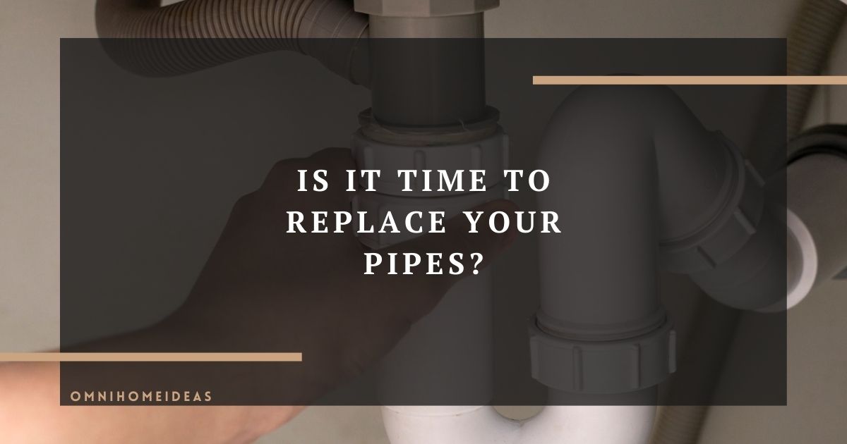 is it time to replace your pipes