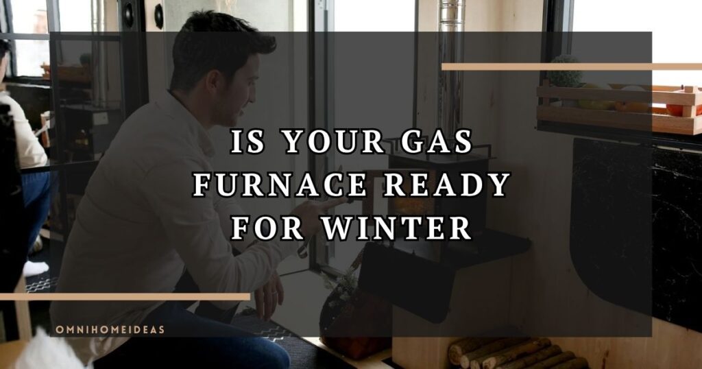 Is Your Gas Furnace Ready For Winter