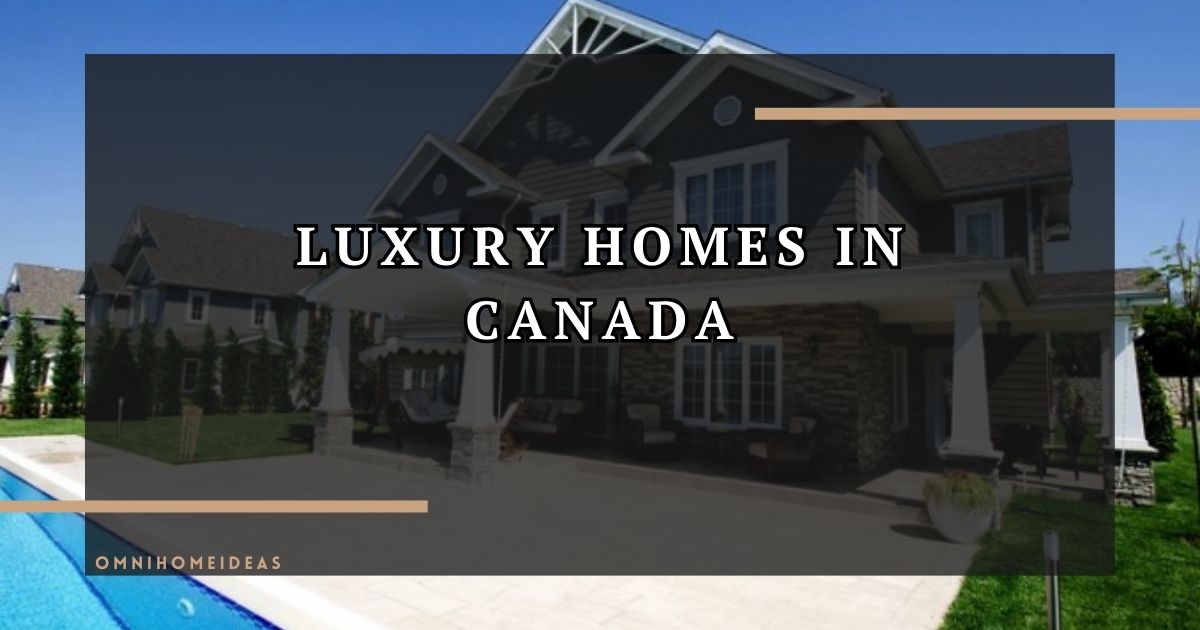 Luxury Homes In Canada