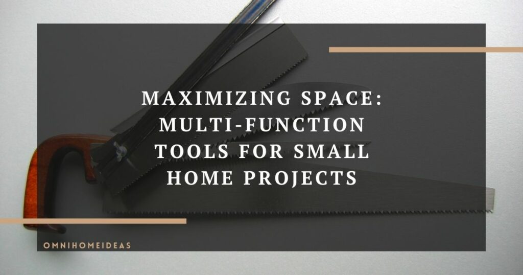 maximizing space multi function tools for small home projects