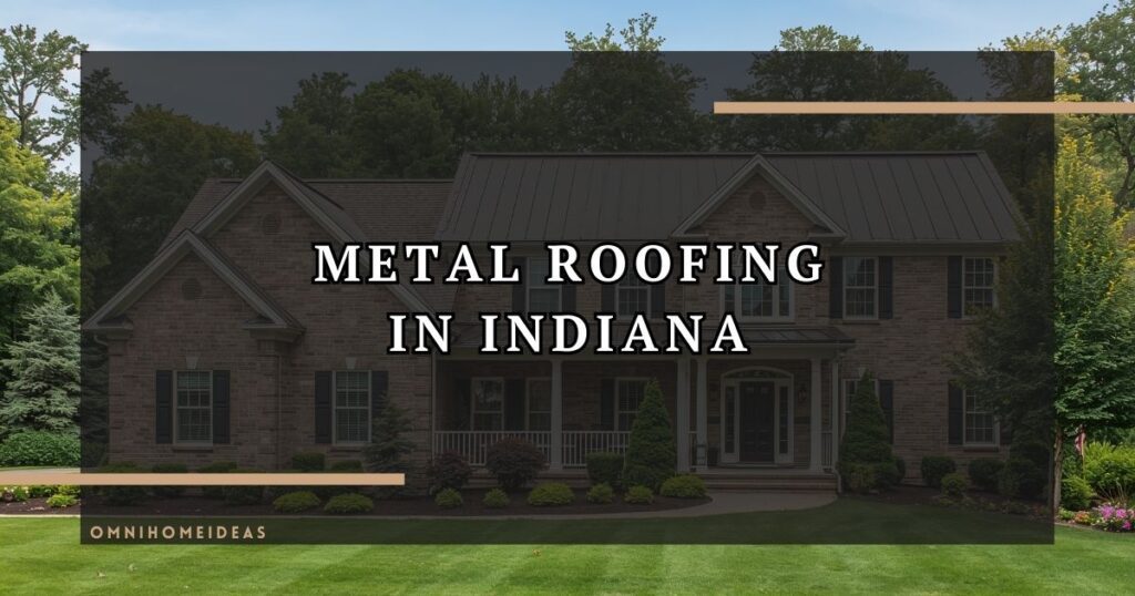 Metal Roofing Indiana Homeowners Guide