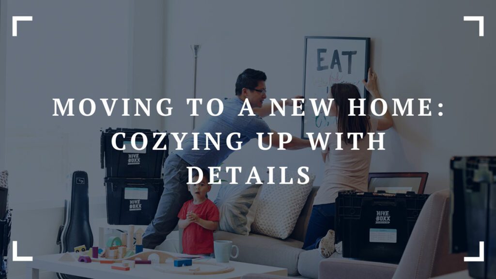 moving to a new home cozying up with details
