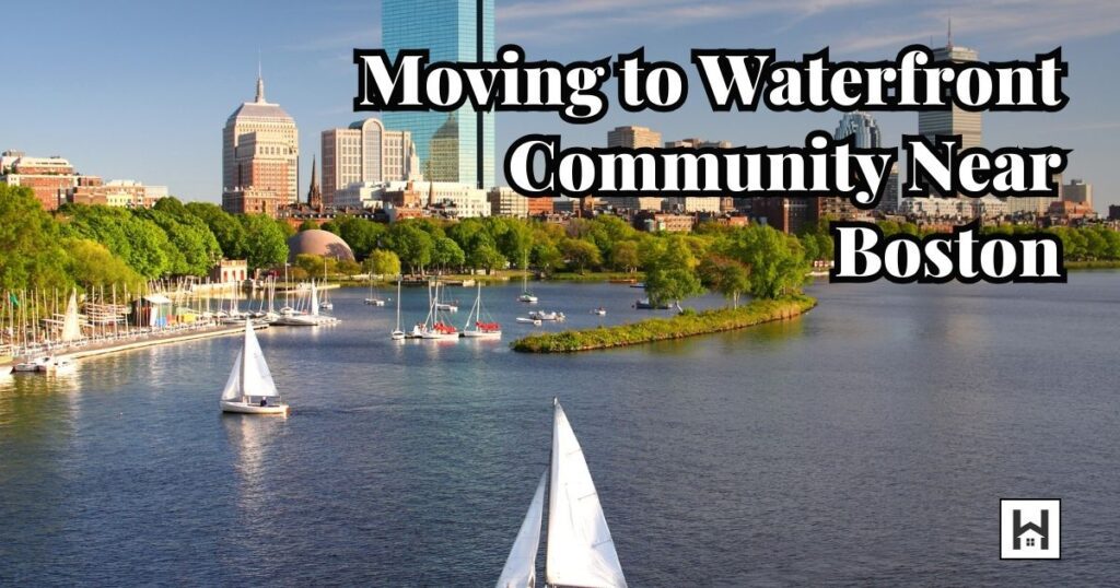 moving to waterfront community near boston