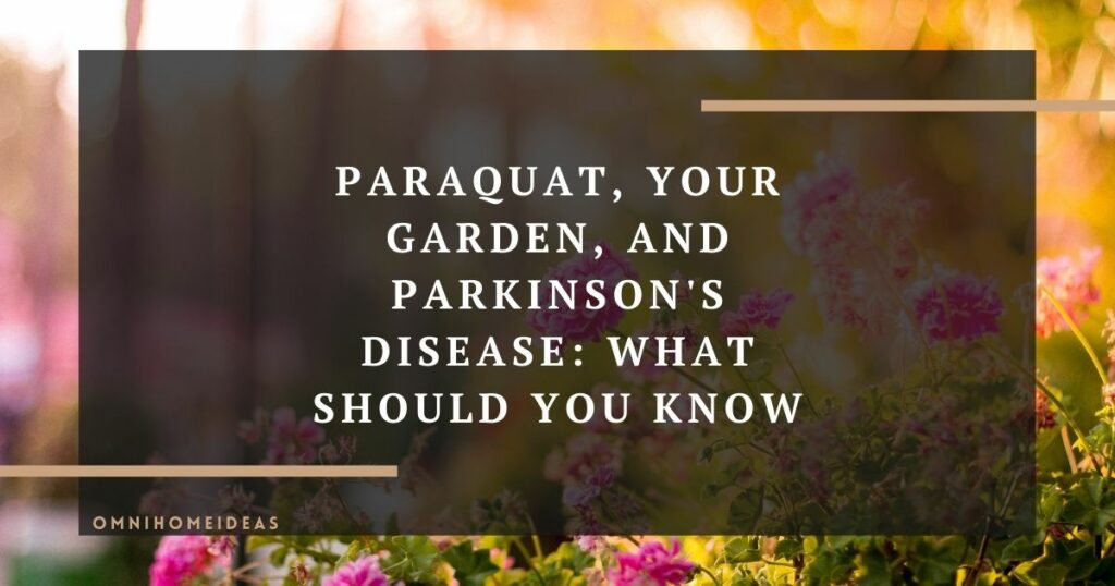 paraquat, your garden, and parkinson's disease what should you know