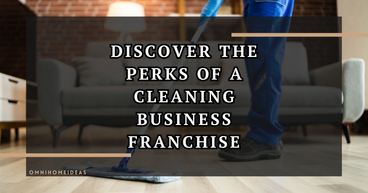 perks of a cleaning business franchise