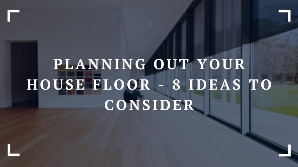 planning out your house floor 8 ideas to consider