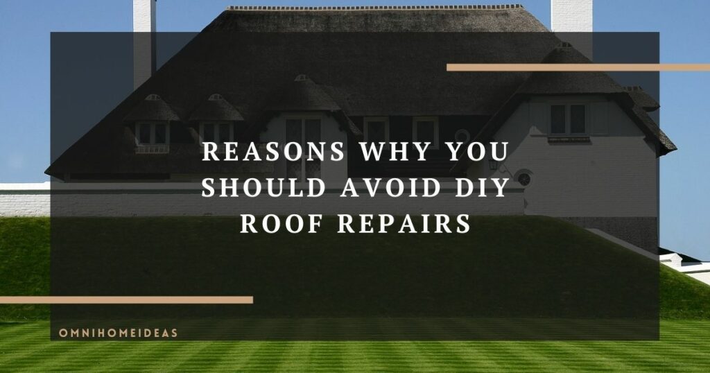 reasons why you should avoid diy roof repairs