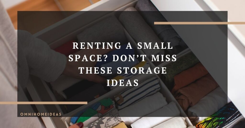 renting a small space don’t miss these storage ideas